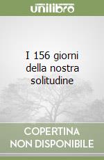 I 156 giorni della nostra solitudine