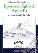 Epomeo, figlio di Agarthi. Abdita pandit et orbi libro