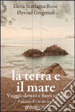 La terra e il mare. Viaggio dentro e fuori un'isola