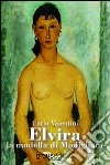 Elvira la modella di Modigliani libro di Valentini Carlo