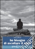 Ho bisogno di ascoltare il mare