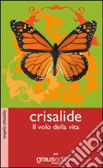 Crisalide. Il volo della vita