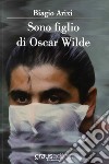 Sono figlio di Oscar Wilde libro