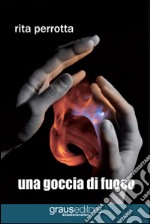 Una goccia di fuoco libro