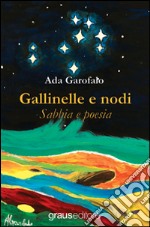 Gallinelle e nodi. Sabbia e poesia libro