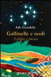 Gallinelle e nodi. Sabbia e poesia libro di Garofalo Ada