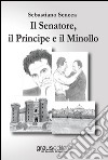 Il senatore, il principe e il minollo libro di Seneca Sebastiano