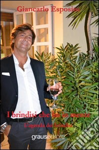 I brindisi che ho in mente. L'agenda dei brindisi. Ediz. illustrata libro