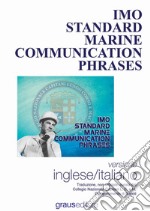 Imo standars marine communication phrases. Ediz. bilingue