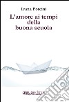 L'amore ai tempi della buona scuola libro