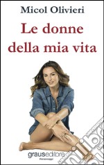 Le donne della mia vita libro