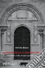 Superstizioni e prospettive. Inchiesta sulla magia quotidiana libro