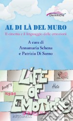 Al di là del muro. Il cinema e il linguaggio delle emozioni libro