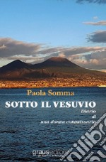 Sotto il Vesuvio. Diario di una donna commissario libro