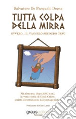 Tutta colpa della mirra. Ovvero... il Vangelo secondo Gesù libro