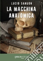 La macchina anatomica libro