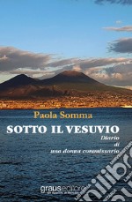 Sotto il Vesuvio. Diario di una donna commissario libro