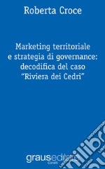 Marketing territoriale e strategia di governance: decodifica del caso «Riviera dei Cedri» libro