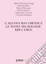 L'alunno non udente e le nuove tecnologie educative libro