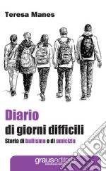 Diario di giorni difficili. Storia di bullismo e di amicizia