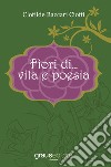 Fiori di... vita e poesia libro