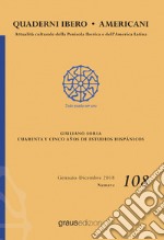 Quaderni Ibero Americani. Attualità culturale della penisola iberica e dell'America Latina (2018). Vol. 108: Giuliano Soria. Cuarenta y cinco años de estudios hispánicos (gennaio-dicembre) libro