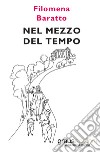 Nel mezzo del tempo libro