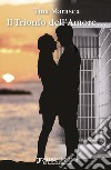 Il trionfo dell'amore... libro di Marasca Tina