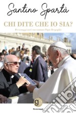 Chi dite che io sia? Personaggi noti raccontano papa Bergoglio libro