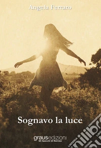 Sognavo la luce