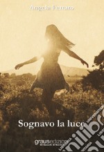 Sognavo la luce