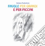 Favole per grandi e per piccini libro