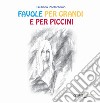 Favole per grandi e per piccini libro di Paolantonio Giuliana