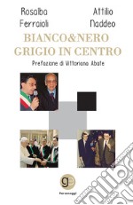 Bianco&Nero. Grigio in Centro libro