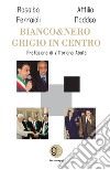 Bianco&Nero. Grigio in Centro libro