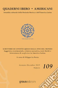 Quaderni Ibero Americani. Attualità culturale della penisola iberica e dell'America Latina. Ediz. italiana e spagnola (2019). Vol. 109: Scritture di confine quasi dalla fine del mondo libro