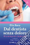 Dal dentista senza dolore. Vincere la paura del dentista libro