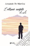 L'ultimo angolo di sole libro di De Martino Armando