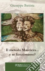 Il metodo Maurices... e se funzionasse? libro