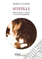 Scintille. Novelle napoletane e campane tra verità ed immaginazione libro