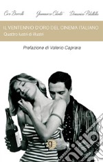 Il ventennio d'oro del cinema italiano. Quattro lustri di illustri