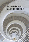 Falso d'amore libro di Donadio Pasquale