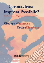 Coronavirus. Impresa possibile? Crisi economica ed opportunità: un connubio possibile libro