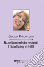 Vita, meditazioni, confessioni e sentimenti di Cristina Blumberg nel Covid-19