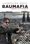 Baumafia. Operazione Kolosseum libro di Del Greco Maurizio