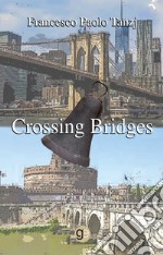 Crossing bridges. Ediz. italiana e inglese libro