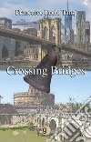 Crossing bridges. Ediz. italiana e inglese libro