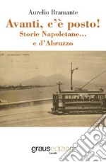 Avanti, c'è posto! Storie Napoletane e... d'Abruzzo libro