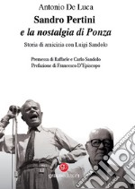 Sandro Pertini e la nostalgia di Ponza. Storia di amicizia con Luigi Sandolo libro