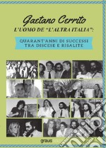 L'uomo de «l'altra Italia». Quarant'anni di successi tra discese e risalite libro